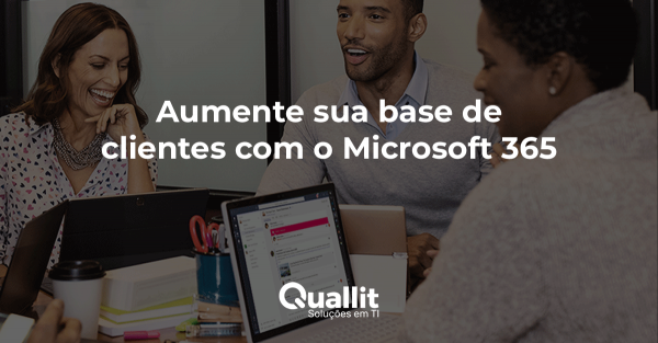 Aumente sua base de clientes com o Microsoft 365