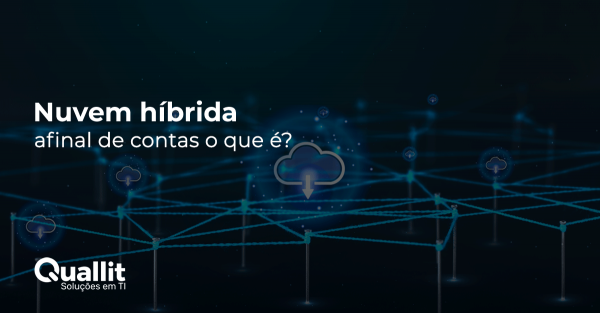 Nuvem híbrida, afinal de contas o que é?