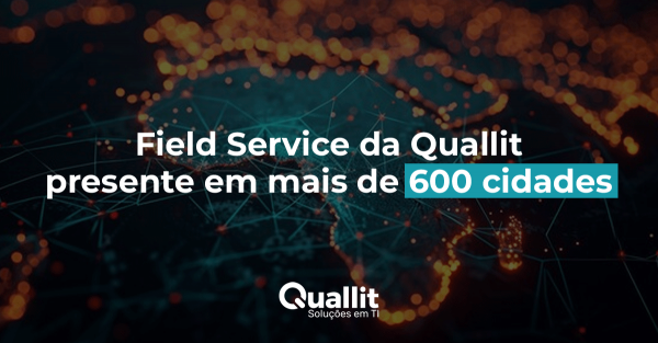 FIELD SERVICE DA QUALLIT – PRESENTE MAIS DE 600 CIDADES