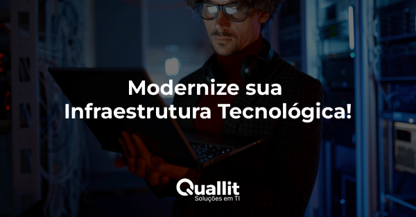 Modernize sua Infraestrutura Tecnológica!
