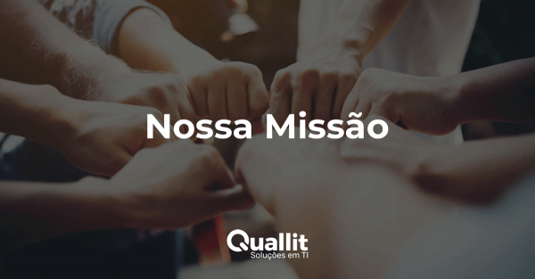 Nossa Missão: Promover a facilidade da comunicação por meio da tecnologia garantindo a excelência na entrega de produtos e serviços.