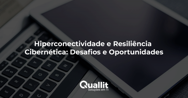 HIPER CONECTIVIDADE E RESILIÊNCIA CIBERNÉTICA