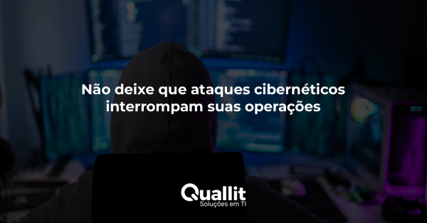 Não deixe que ataques cibernéticos interrompam suas operações
