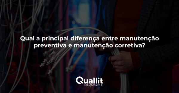 Qual a principal diferença entre manutenção preventiva e manutenção corretiva?