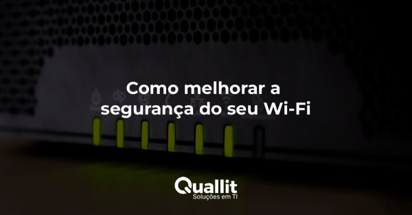 Como Melhorar a Segurança do seu Wi-Fi