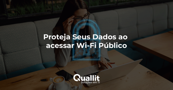 Proteja Seus Dados ao Acessar Wi-Fi Público